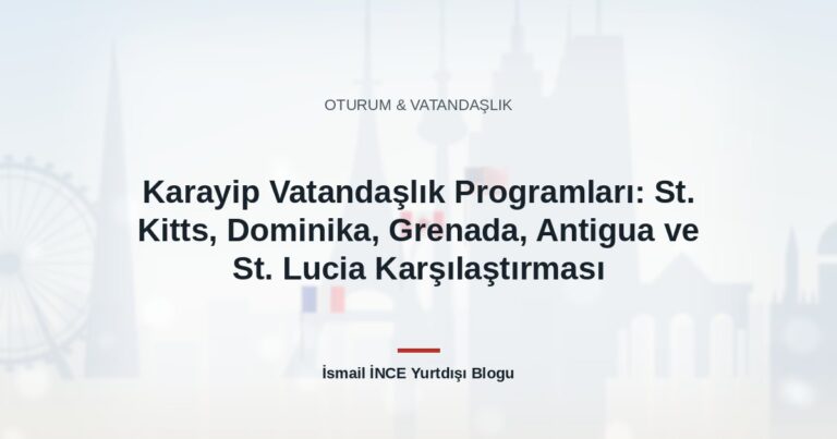 Karayip Vatandaşlık Programları: St. Kitts, Dominika, Grenada, Antigua ve St. Lucia Karşılaştırması
