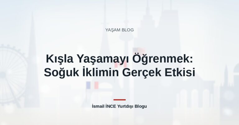 Kışla Yaşamayı Öğrenmek: Soğuk İklimin Gerçek Etkisi