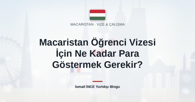 Macaristan Öğrenci Vizesi İçin Ne Kadar Para Göstermek Gerekir?