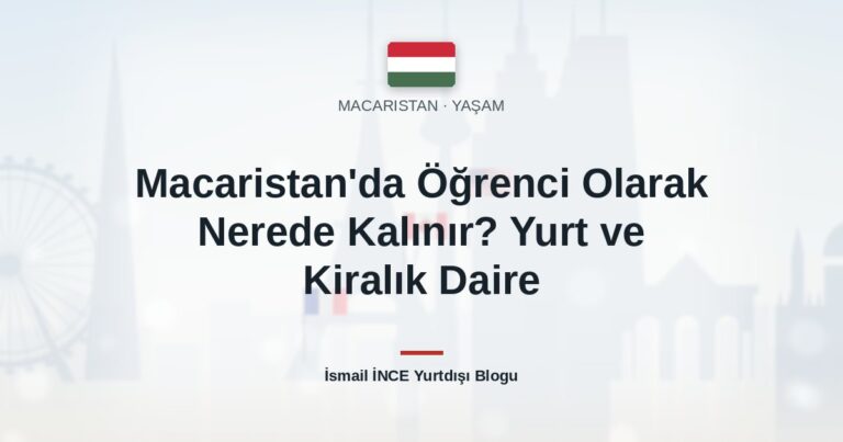 Macaristan’da Öğrenci Olarak Nerede Kalınır? Yurt ve Kiralık Daire