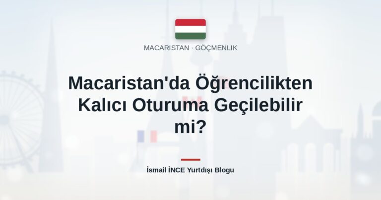 Macaristan’da Öğrencilikten Kalıcı Oturuma Geçilebilir mi?