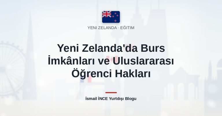 Yeni Zelanda’da Burs İmkânları ve Uluslararası Öğrenci Hakları