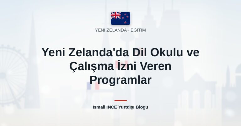 Yeni Zelanda’da Dil Okulu ve Çalışma İzni Veren Programlar