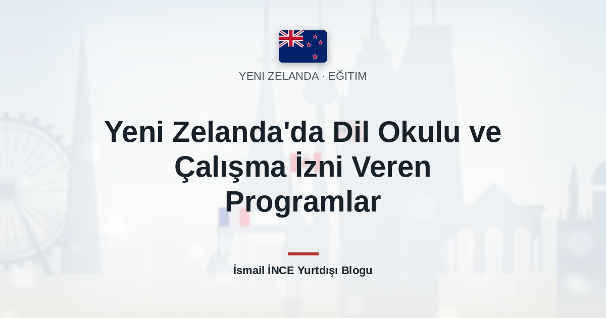 Yeni Zelanda’da Dil Okulu ve Çalışma İzni Veren Programlar