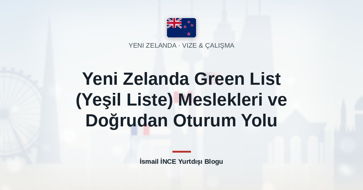 Yeni Zelanda Green List (Yeşil Liste) Meslekleri ve Doğrudan Oturum Yolu