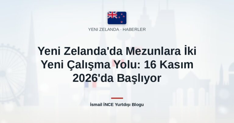 Yeni Zelanda’da Mezunlara İki Yeni Çalışma Yolu: 16 Kasım 2026’da Başlıyor