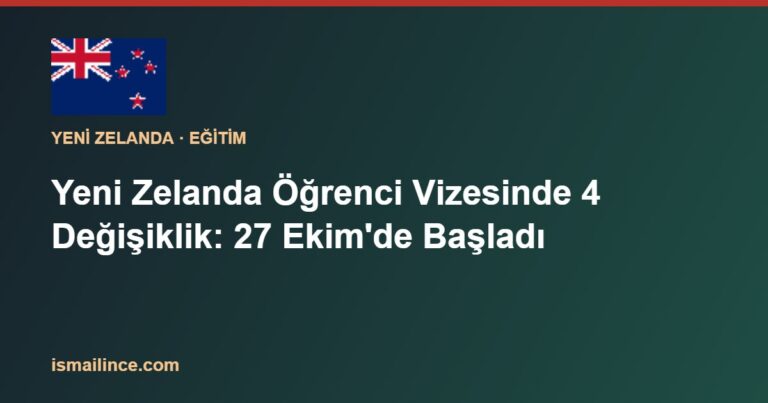 Yeni Zelanda Öğrenci Vizesinde 4 Değişiklik: 27 Ekim'de Başladı