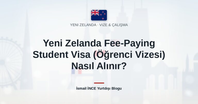 Yeni Zelanda Fee-Paying Student Visa (Öğrenci Vizesi) Nasıl Alınır?