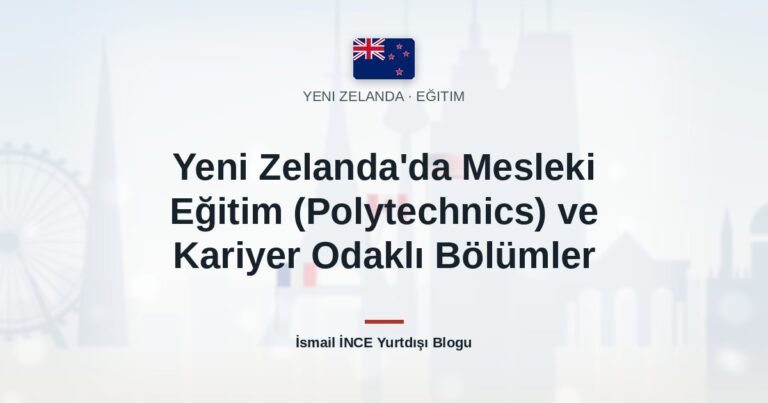 Yeni Zelanda’da Mesleki Eğitim (Polytechnics) ve Kariyer Odaklı Bölümler