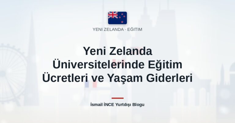 Yeni Zelanda Üniversitelerinde Eğitim Ücretleri ve Yaşam Giderleri