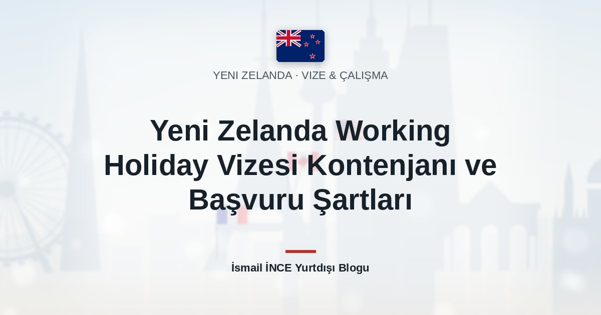 Yeni Zelanda Working Holiday Vizesi Kontenjanı ve Başvuru Şartları