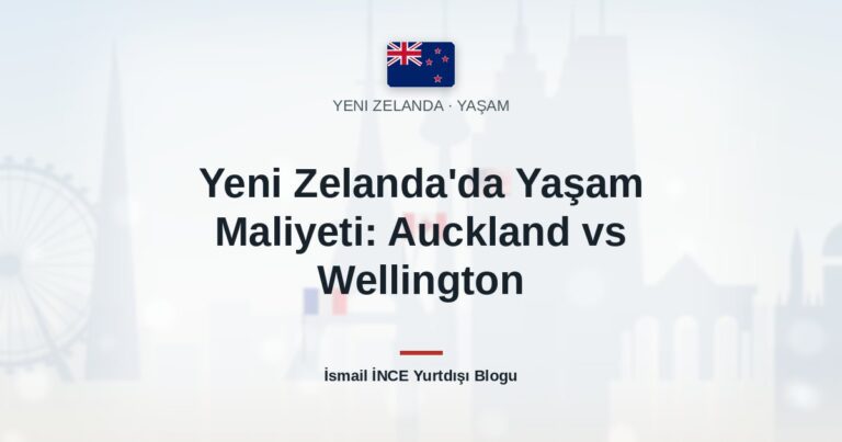 Yeni Zelanda’da Yaşam Maliyeti: Auckland vs Wellington