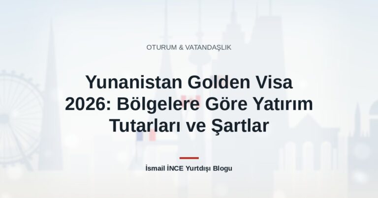 Yunanistan Golden Visa 2026: Bölgelere Göre Yatırım Tutarları ve Şartlar