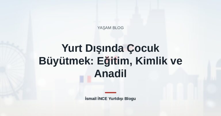 Yurt Dışında Çocuk Büyütmek: Eğitim, Kimlik ve Anadil