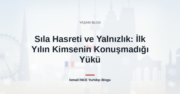 Sıla Hasreti ve Yalnızlık: İlk Yılın Kimsenin Konuşmadığı Yükü